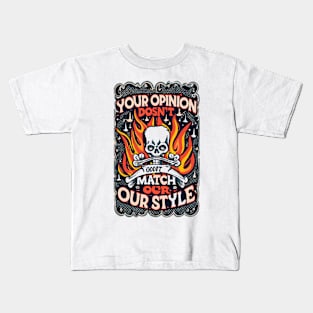 Your Opinion Doesn't Match Our Style! Kids T-Shirt